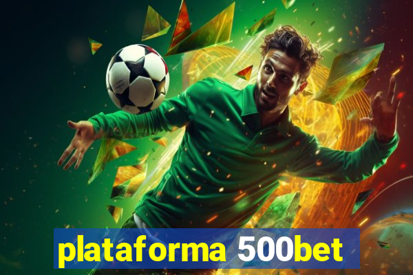 plataforma 500bet